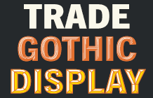 Trade Gothic Display