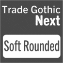 Trade Gothic® Next Soft Rounded font family